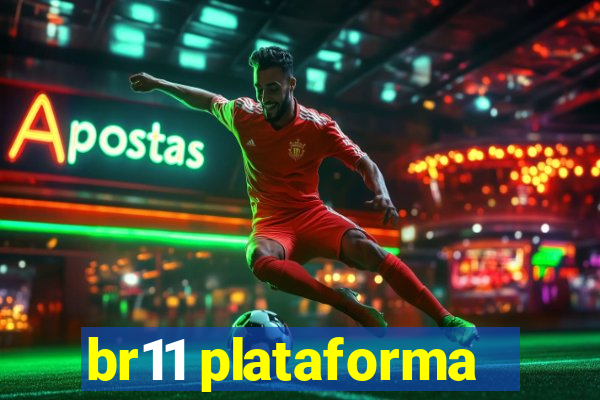 br11 plataforma